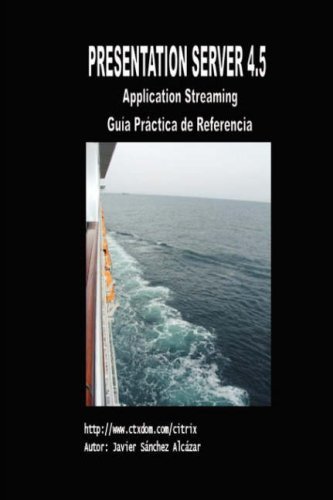 Presentation Server 4.5 - Gua Prctica De Referencia - Javier Sanchez Alcazar - Kirjat - Lulu.com - 9781847997654 - tiistai 21. elokuuta 2007