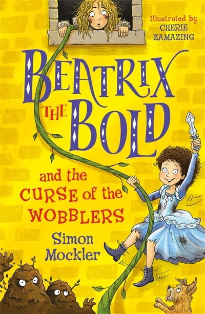 Beatrix the Bold and the Curse of the Wobblers - Beatrix the Bold - Simon Mockler - Books - Templar Books - 9781848127654 - April 4, 2019