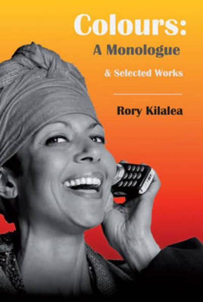 Cover for Rory Kilalea · Colours: A Monologue, and Selected Works (Paperback Book) (2012)