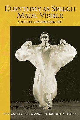 Cover for Rudolf Steiner · Eurythmy as Speech Made Visible: Speech Eurythmy Course - The Collected Works of Rudolf Steiner (Paperback Bog) (2024)