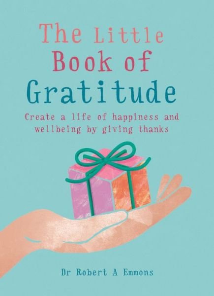 Cover for PhD, Dr Dr Robert A Emmons A, PhD · The Little Book of Gratitude - The Little Books (Taschenbuch) (2016)