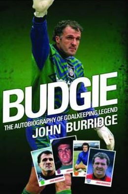 Cover for John Burridge · Budgie: The Autobiography of Goalkeeping Legend John Burridge (Paperback Book) (2013)