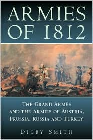 Cover for Digby Smith · Armies of 1812: The Grand Armee and the Armies of Austria, Prussia, Russia and Turkey (Paperback Book) (2002)