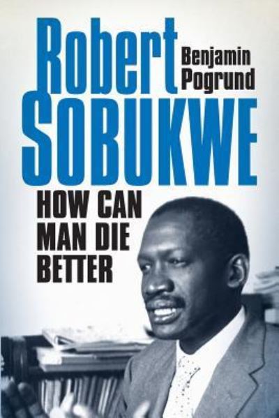 Cover for Benjamin Pogrund · How can man die better: The life of Robert Sobukwe (Paperback Book) (2006)