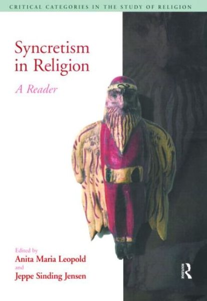 Cover for Anita Maria Leopold · Syncretism in Religion: A Reader - Critical Categories in the Study of Religion (Paperback Book) (2004)