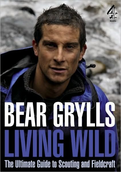 Cover for Bear Grylls · Living Wild: The Ultimate Guide to Scouting and Fieldcraft (Paperback Bog) (2010)