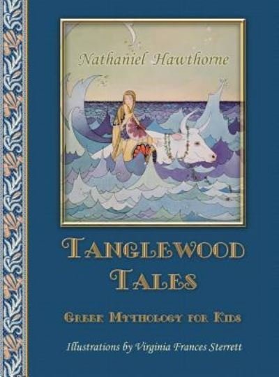 Cover for Nathaniel Hawthorne · Tanglewood Tales: Greek Mythology for Kids (Hardcover bog) (2018)