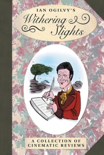Ian Ogilvy's Withering Slights: A Collection of Cinematic Reviews - Ian Ogilvy - Libros - Spiteful Puppet - 9781913256654 - 2 de junio de 2021