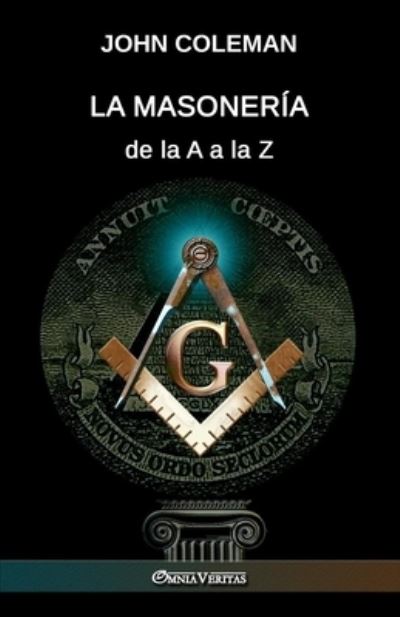 Masonería de la a a la Z - John Coleman - Books - Omnia Veritas Limited - 9781915278654 - August 6, 2022