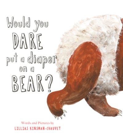 Cover for Lillias Kinsman-Chauvet · Would You Dare Put a Diaper on a Bear? (Book) (2024)