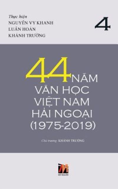 44 Nam Van Hoc Viet Nam Hai Ngoai (1975-2019) - Tap 4 - Thanh Nguyen - Książki - Nhan Anh Publisher - 9781927781654 - 24 lutego 2019