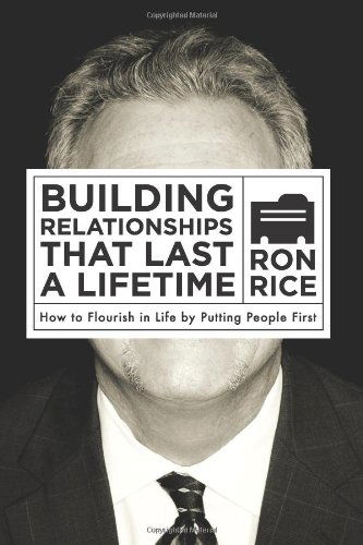 Cover for Ron Rice · Building Relationships That Last a Lifetime: How to Flourish in Life by Putting People First (Paperback Book) [First edition] (2012)