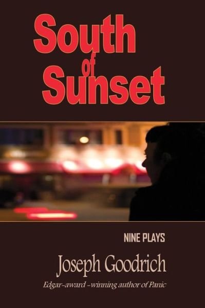 Cover for Joseph Goodrich · South of Sunset: Nine Plays (Paperback Book) (2015)