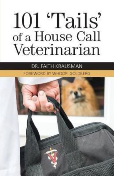 Cover for Faith Krausman · 101 'Tails' of a House Call Veterinarian (Paperback Book) (2016)