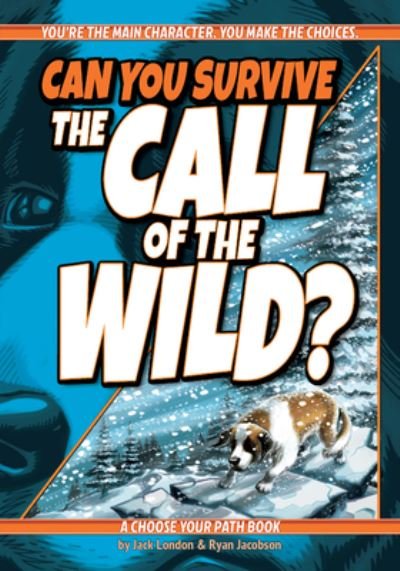 Cover for Ryan Jacobson · Can You Survive the Call of the Wild?: A Choose Your Path Book - Interactive Classic Literature (Pocketbok) [2 Revised edition] (2022)