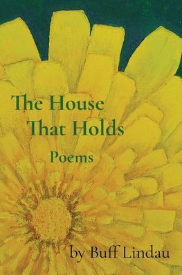 The House That Holds - Buff Lindau - Boeken - Onion River Press - 9781949066654 - 5 januari 2021