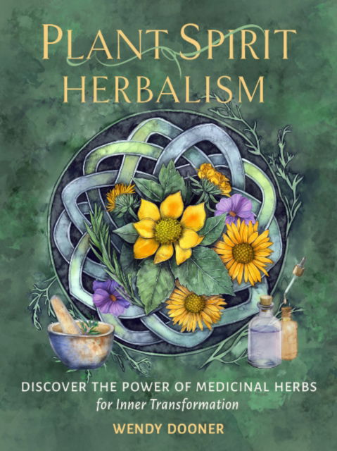 Cover for Dooner, Wendy (Wendy Dooner) · Plant Spirit Herbalism: Discover the Power of Medicinal Herbs for Inner Transformation (Paperback Book) (2025)