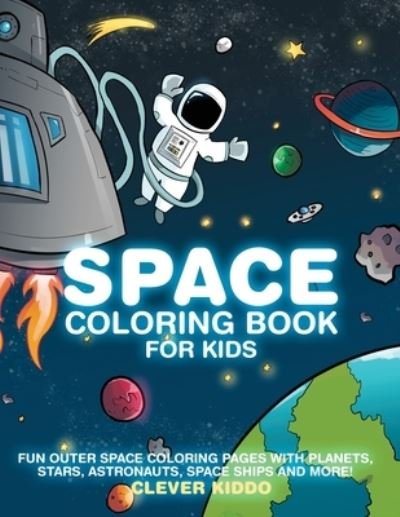 Space Coloring Book for Kids - Clever Kiddo - Böcker - Activity Books - 9781951355654 - 23 oktober 2019