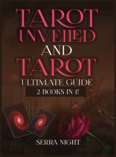 Cover for Serra Night · Tarot Unveiled AND Tarot Ultimate Guide: 2 Books IN 1! (Hardcover Book) (2020)