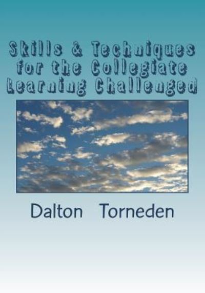 Cover for Dalton Torneden Mr · Skills &amp; Techniques for the Collegiate Learning Challenged (Paperback Book) (2017)