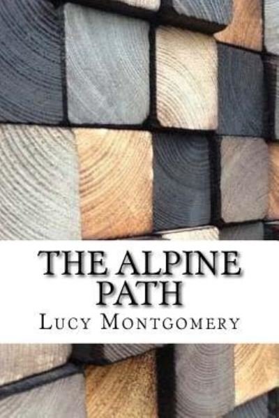 Cover for Lucy Maud Montgomery · The Alpine Path (Paperback Book) (2017)