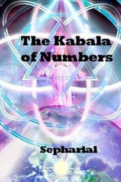 The Kabala Of Numbers - Sepharial - Kirjat - Createspace Independent Publishing Platf - 9781975933654 - torstai 31. elokuuta 2017