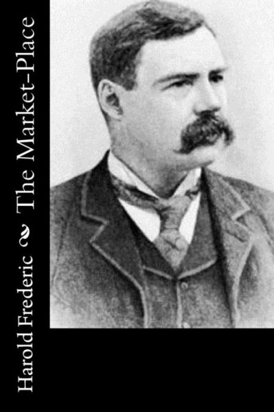 Cover for Harold Frederic · The Market-Place (Paperback Book) (2017)