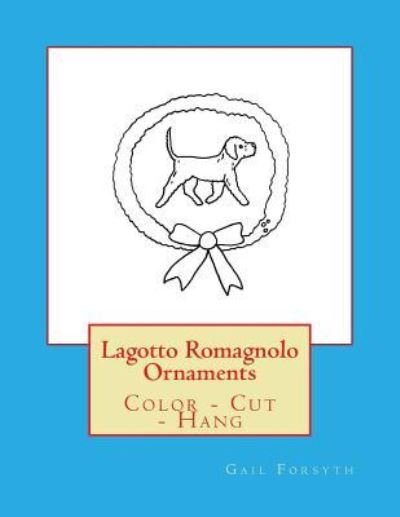 Cover for Gail Forsyth · Lagotto Romagnolo Ornaments (Pocketbok) (2017)