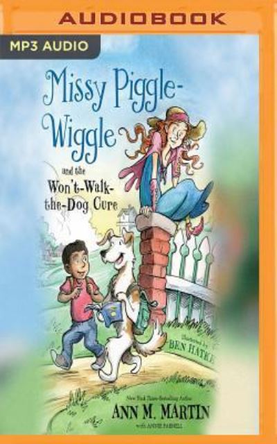 Cover for Ann M. Martin · Missy Piggle-Wiggle and the Won't-Walk-the-Dog Cure (MP3-CD) (2018)