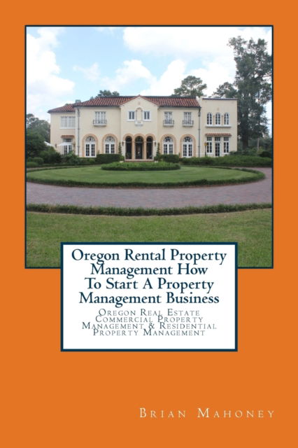 Cover for Brian Mahoney · Oregon Rental Property Management How To Start A Property Management Business (Taschenbuch) (2017)