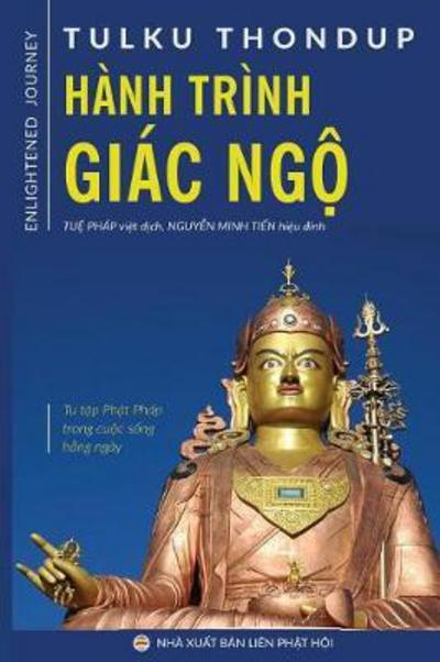 Cover for Tulku Thondup Rinpoche · Hanh Trinh Giac Ng&amp;#7897; : Tu T&amp;#7853; p PH&amp;#7853; t Phap Trong Cu&amp;#7897; c S&amp;#7889; ng H&amp;#7857; ng Ngay (Paperback Book) (2017)