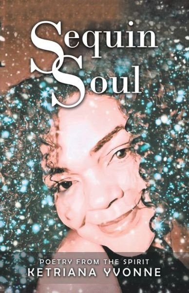 Cover for Ketriana Yvonne · Sequin Soul (Paperback Book) (2019)