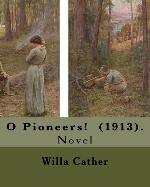 Cover for Willa Cather · O Pioneers! (1913). By (Paperback Book) (2018)