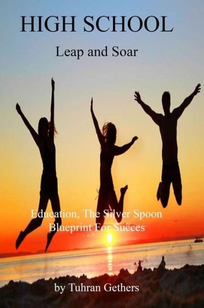 Cover for Tuhran Gethers · High School / Leap and Soar (Paperback Book) (2019)