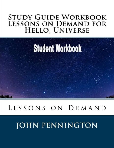 Cover for John Pennington · Study Guide Workbook Lessons on Demand for Hello, Universe (Pocketbok) (2018)