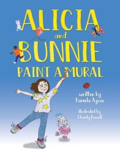 Cover for Pamela Ayuso · Alicia and Bunnie Paint a Mural (Hardcover Book) (2019)