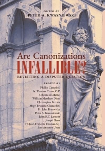Cover for Peter Kwasniewski · Are Canonizations Infallible?: Revisiting a Disputed Question (Hardcover Book) (2021)