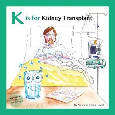 Simon Howell · K is for Kidney Transplant - Meet Lucy and Jack and Friends (Paperback Bog) (2019)
