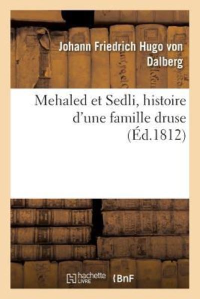 Cover for Johann Friedrich Hugo von Dalberg · Mehaled Et Sedli, Histoire d'Une Famille Druse (Paperback Book) (2017)