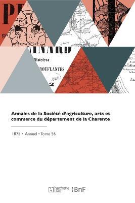 Cover for Societe de la Charente · Annales de la Societe d'Agriculture, Arts Et Commerce Du Departement de la Charente (Paperback Book) (2022)