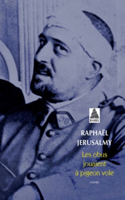 Cover for Raphael Jerusalmy · Les obus jouaient  a pigeon vole (Paperback Book) (2018)