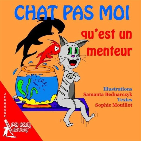 Cover for Sophie Mouillot · Chat pas moi qu'est un menteur (Paperback Book) (2019)