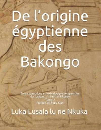 Cover for Luka Lusala Lu Ne Nkuka Sj · De l'origine egyptienne des Bakongo (Pocketbok) (2020)