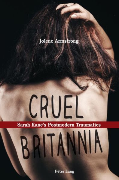 Cover for Jolene Armstrong · Cruel Britannia: Sarah Kane's Postmodern Traumatics (Paperback Book) [New edition] (2015)