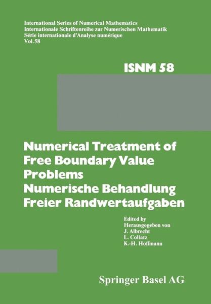 Numerical Treatment of Free Boundary Value Problems / Numerische Behandlung freier Randwertaufgaben: Workshop on Numerical Treatment of Free Boundary Value Problems Oberwolfach, November 16-22, 1980 / Tagung uber Numerische Behandlung freier Randwertaufga - Albrecht - Books - Springer Basel - 9783034865654 - April 11, 2014