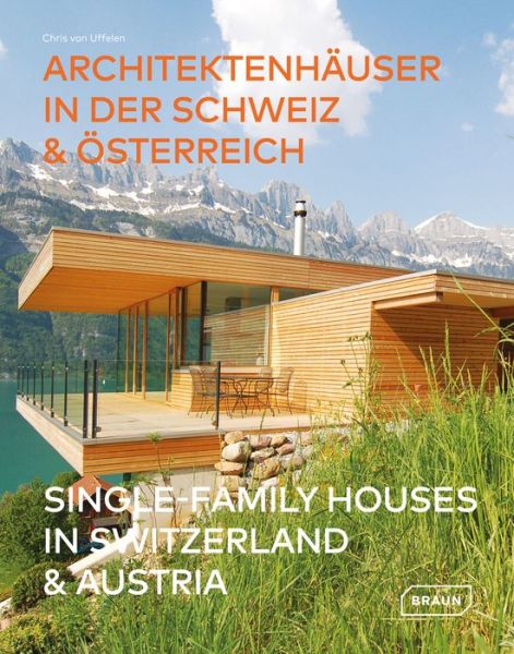 Single-Family Houses in Switzerland & Austria - Chris Van Uffelen - Books - Braun Publishing AG - 9783037682654 - August 20, 2020