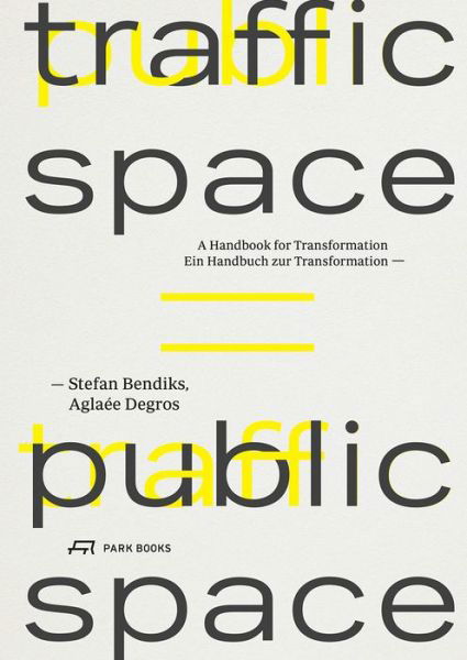 Cover for Stefan Bendiks · Traffic Space is Public Space: A Handbook for Transformation (Taschenbuch) (2019)