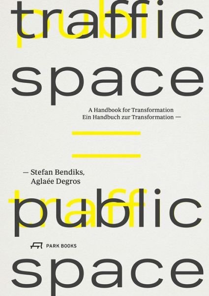 Cover for Stefan Bendiks · Traffic Space is Public Space: A Handbook for Transformation (Paperback Book) (2019)