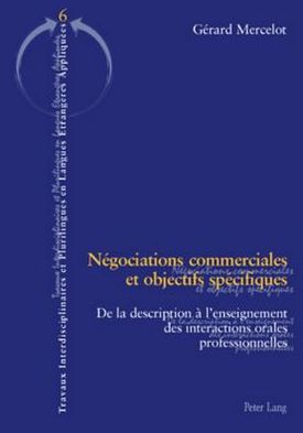 Cover for Mercelot Gerard Mercelot · Negociations commerciales et objectifs specifiques: De la description a l'enseignement des interactions orales professionnelles (Paperback Book) (2006)