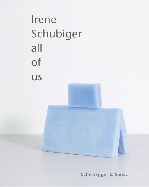 Cover for Irene Schubiger: All of Us (Hardcover Book) (2025)